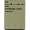 Die Pseudomorphosen Des Mineralbereichs, Volume 1... by Johann R. Blum