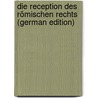 Die Reception Des Römischen Rechts (German Edition) door Modderman W