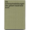 Die Schönschreibübungen des Gilbert Hasdrubal Koch by Herbert Rosendorfer