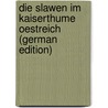Die Slawen Im Kaiserthume Oestreich (German Edition) by Beidtel Carl