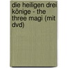Die Heiligen Drei Könige - The Three Magi (mit Dvd) by Martin Papirowski