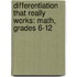 Differentiation That Really Works: Math, Grades 6-12