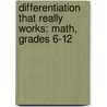 Differentiation That Really Works: Math, Grades 6-12 by Rebecca Pierce