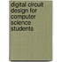 Digital Circuit Design for Computer Science Students