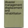 Disaster Management: Displacement and Rehabilitation by Tushar Pradhan