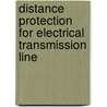 Distance Protection for Electrical Transmission Line door Mohamed Zellagui