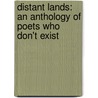 Distant Lands: An Anthology of Poets Who Don't Exist by Agnieszka Kuciak