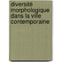Diversité morphologique dans la ville contemporaine