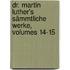 Dr. Martin Luther's Sämmtliche Werke, Volumes 14-15