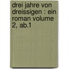 Drei Jahre von Dreissigen : ein Roman Volume 2, ab.1 by Rellstab 1799-1860