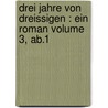 Drei Jahre von Dreissigen : ein Roman Volume 3, ab.1 by Rellstab 1799-1860