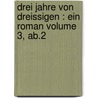 Drei Jahre von Dreissigen : ein Roman Volume 3, ab.2 by Rellstab 1799-1860