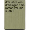 Drei Jahre von Dreissigen : ein Roman Volume 4, ab.1 by Rellstab 1799-1860
