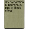 Dry Preparation of Bituminous Coal at Illinois Mines door Elmer Allen Holbrook