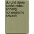 Du Und Deine Seele; Nebst Anhang Norwegische Skizzen