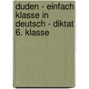 Duden - Einfach klasse in Deutsch - Diktat 6. Klasse door Birgit Kölmel