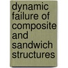 Dynamic Failure of Composite and Sandwich Structures by Yapa D.S. Rajapakse