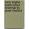 Early English Water-colour Drawings by Great Masters door C. Geoffrey (Charles Geoffrey) Holme