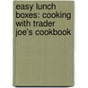 Easy Lunch Boxes: Cooking with Trader Joe's Cookbook door Kelly Lester