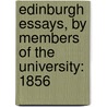 Edinburgh Essays, By Members Of The University: 1856 door Onbekend