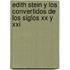 Edith Stein Y Los Convertidos De Los Siglos Xx Y Xxi
