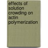 Effects of Solution Crowding on Actin Polymerization by Kendra Frederick