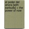 El Poder del Ahora [With Earbuds] = The Power of Now door Eckhart Tolle