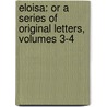 Eloisa: Or a Series of Original Letters, Volumes 3-4 door Jean-Jacques Rousseau