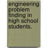Engineering Problem Finding in High School Students. door Benjamin James Franske