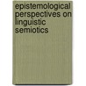 Epistemological Perspectives on Linguistic Semiotics door Zdzislaw Wasik