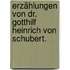 Erzählungen von Dr. Gotthilf Heinrich von Schubert.