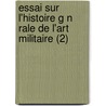 Essai Sur L'Histoire G N Rale de L'Art Militaire (2) by Henri-Fran Ois Carrion De Nisas