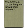 Evremont; ein Roman, hrsg. von Ludwig Tieck Volume 1 door Sophie Von Knorring