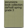 Excursions Book Collection: Daffodil Spring: Grade 3 door Irena Freeman