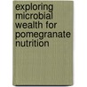 Exploring Microbial Wealth for Pomegranate Nutrition door R.A. Marathe