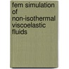 Fem Simulation Of Non-isothermal Viscoelastic Fluids door Hogenrich Damanik