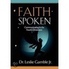 Faith Spoken - Communicating in the Fourth Dimension door Jr. Leslie Gamble