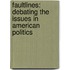 Faultlines: Debating The Issues In American Politics