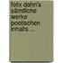 Felix Dahn's Sämtliche Werke Poetischen Inhalts ...