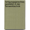 Fertigungsgerechtes Gestalten in der Feinwerktechnik door Siegfried Hildebrand