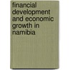 Financial Development and Economic Growth in Namibia door Postrick Mushendami