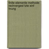 Finite-Elemente-Methode: Rechnergest Tzte Einf Hrung door Peter Steinke