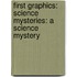 First Graphics: Science Mysteries: A Science Mystery