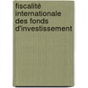 Fiscalité internationale des fonds d'investissement door Christel Mafalanka Ditina