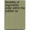 Flexibility Of Arguments Order Within The Yiddish Vp by Shirly Marom