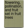 Flowering, Pollination, and Fruit set in Fruit Trees door George Ouma