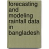 Forecasting And Modeling Rainfall Data In Bangladesh by Md. Arafat Rahman
