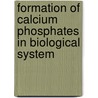 Formation of Calcium Phosphates in Biological System door Renlong Xin