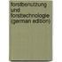 Forstbenutzung Und Forsttechnologie (German Edition)