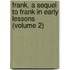 Frank, a Sequel to Frank in Early Lessons (Volume 2)